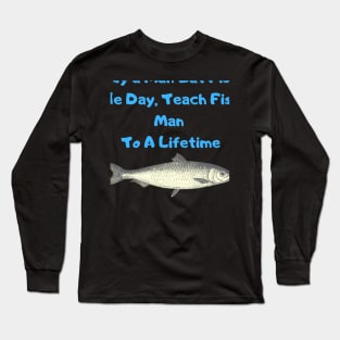 Buy a Man Eat Fish, He Day, Teach Fish Man, To A Lifetime Funny Meme Long Sleeve T-Shirt